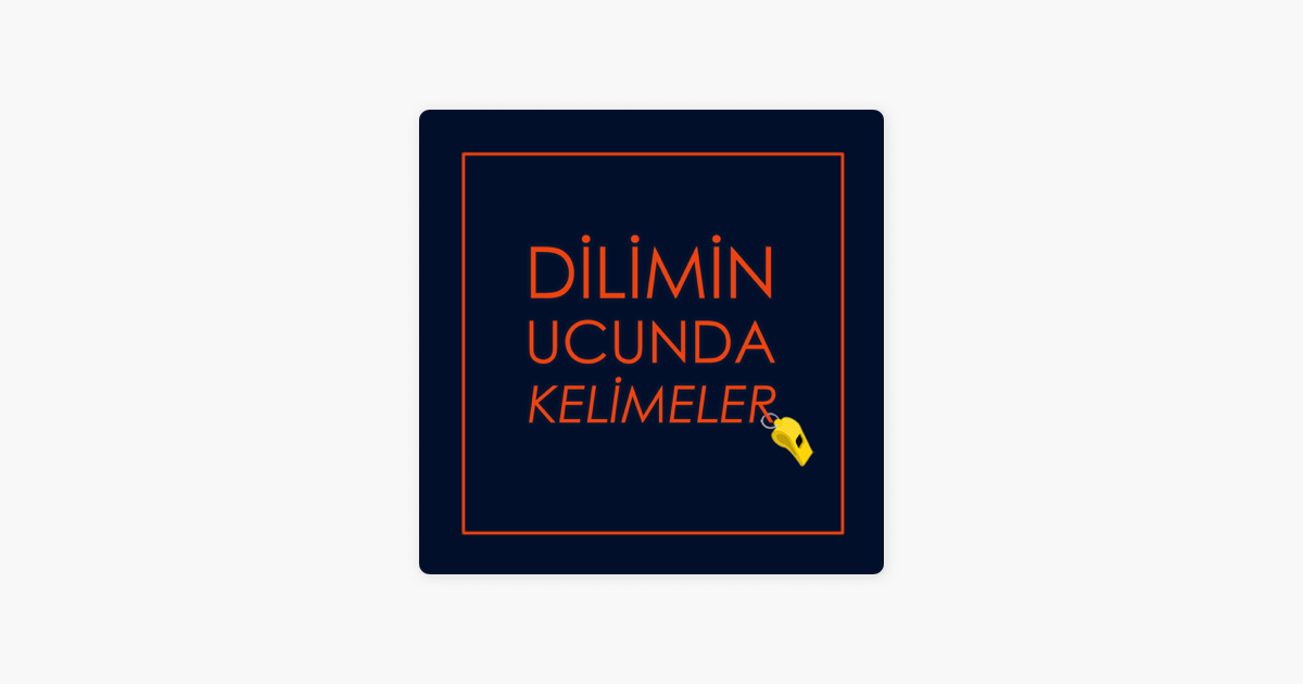 dilimin ucunda kelimeler podcast