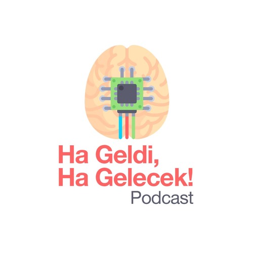 ha geldi ha gelecek podcast